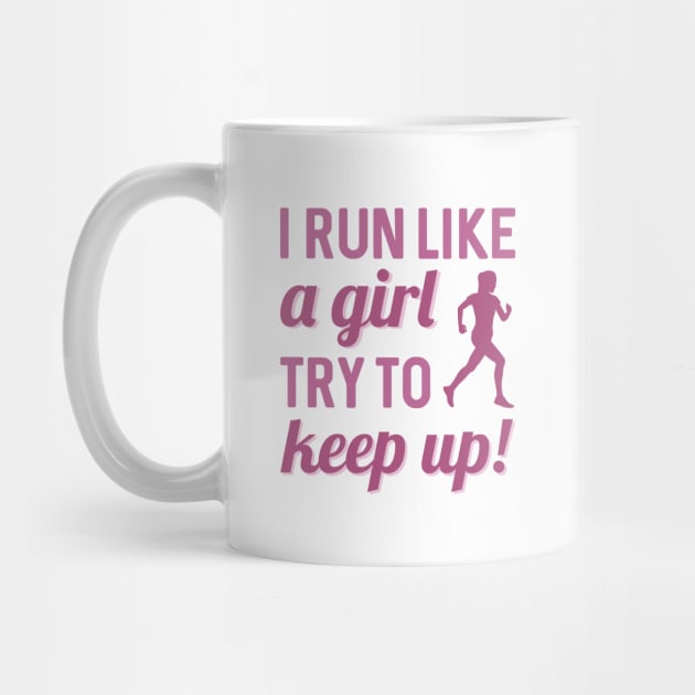 I Run Like A Girl by LuckyFoxDesigns